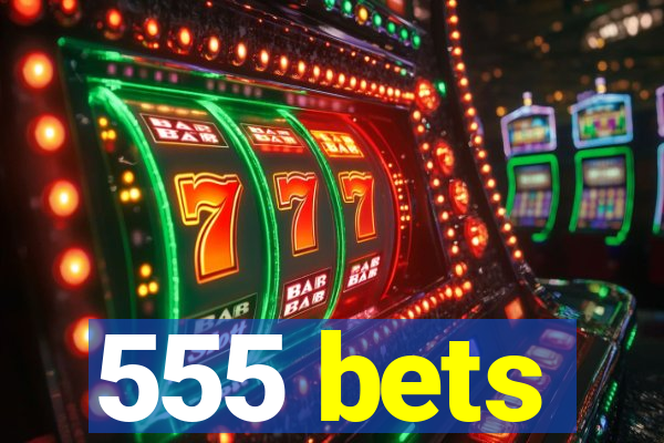 555 bets